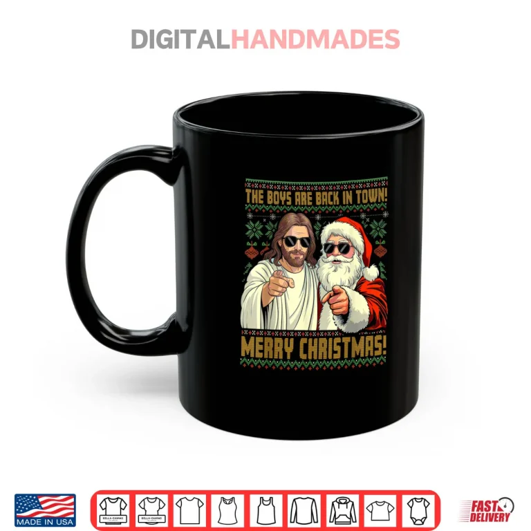 Mug Jesus Santa The Boys are Back in Town Merry Christmas Shirt