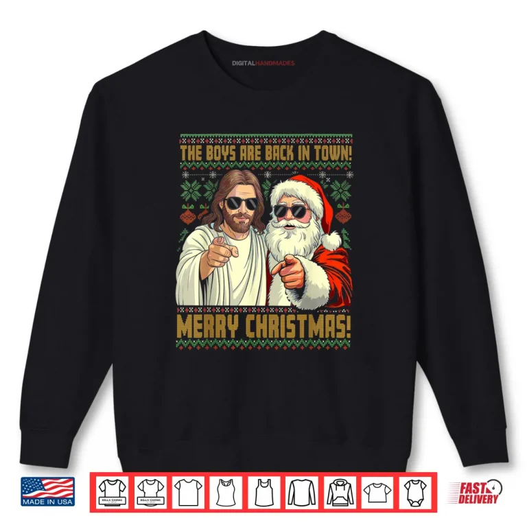 Sweatshirt Jesus Santa The Boys are Back in Town Merry Christmas Shirt
