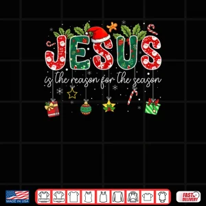 Design Jesus is The Reason for The Season Christmas Christian Xmas Shirt 1