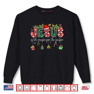 Sweatshirt Jesus is The Reason for The Season Christmas Christian Xmas Shirt 1
