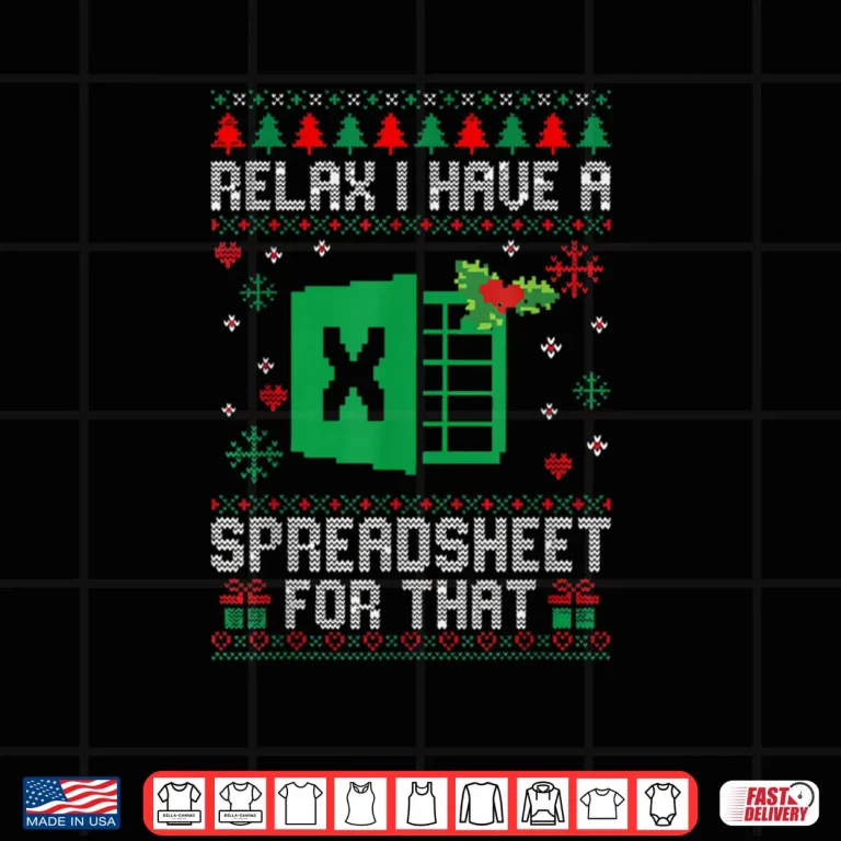 Design I Have A Spreadsheet for That Christmas Ugly Sweater Excel Shirt