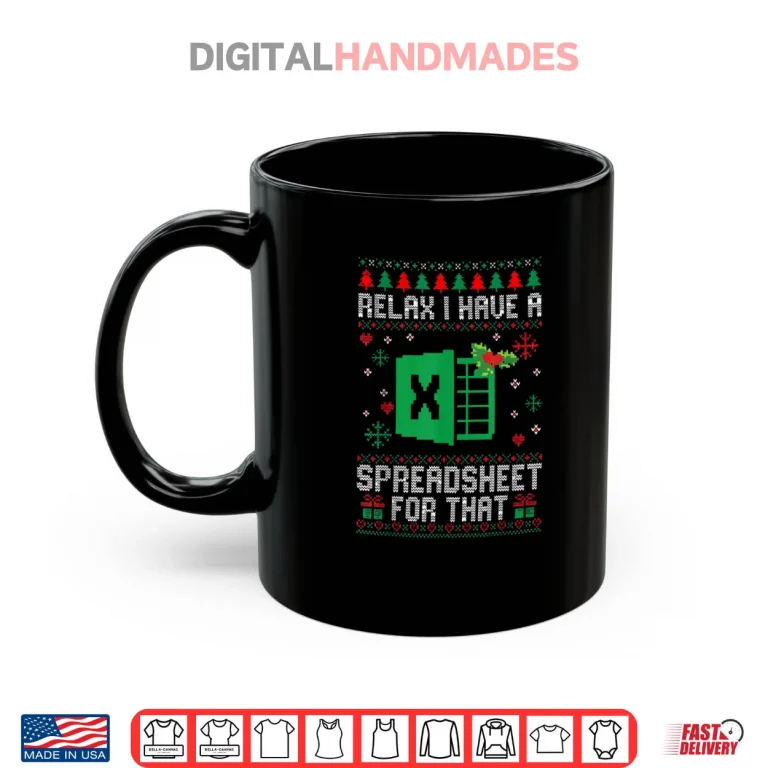 Mug I Have A Spreadsheet for That Christmas Ugly Sweater Excel Shirt