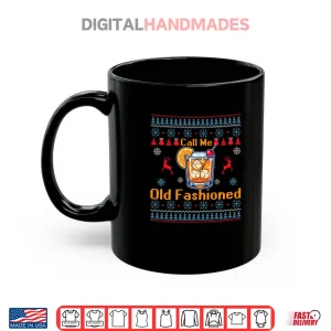 Mug Call Me Old Fashioned Funny Whiskey Ugly Christmas Sweaters Shirt