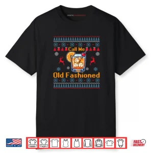 Call Me Old Fashioned Funny Whiskey Ugly Christmas Sweaters Shirt