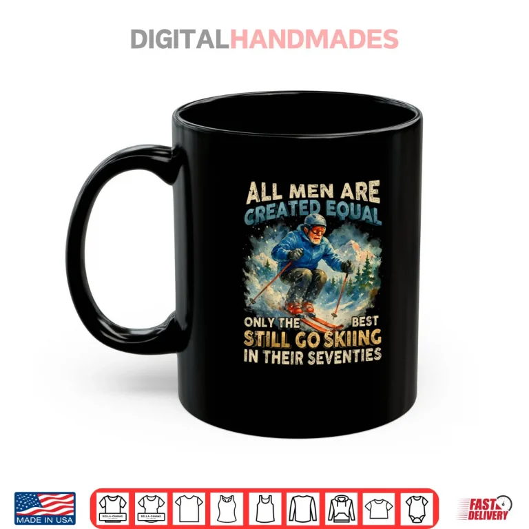 Mug Only The Best Still Go Skiing in Their Seventies Shirt