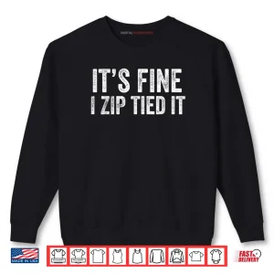 Sweatshirt Its Fine I Zip Tied It Mechanic Car Guy Shirt
