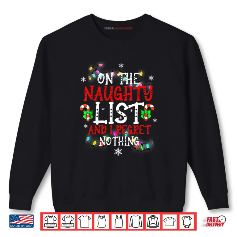 Sweatshirt Im On The Naughty List and I Regret Nothing Funny Christmas Shirt