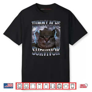 I Survived Today’s Tummy Ache Funny Silly Cat Meme Shirt