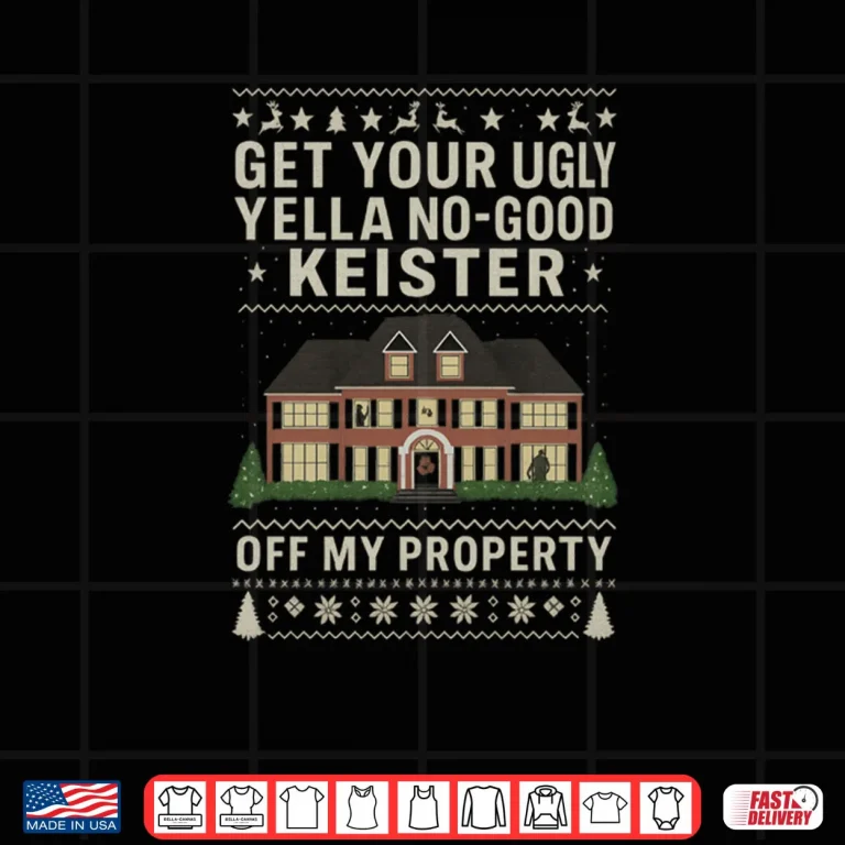 Design Get Your Ugly Yella No Good Keister Off My Property Movie Shirt