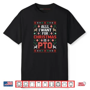 All I Want for Christmas is PTO Funny Matching Ugly Sweater Shirt