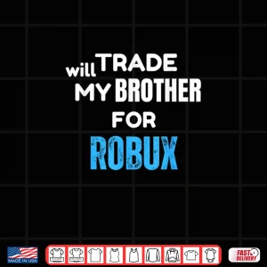Design Will Trade My Brother for Robux Gaming Shirt