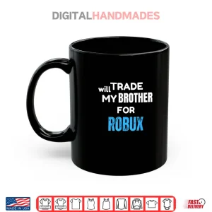 Mug Will Trade My Brother for Robux Gaming Shirt