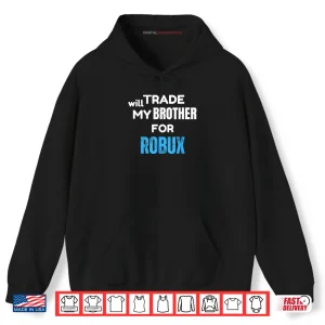 Hoodie Will Trade My Brother for Robux Gaming Shirt
