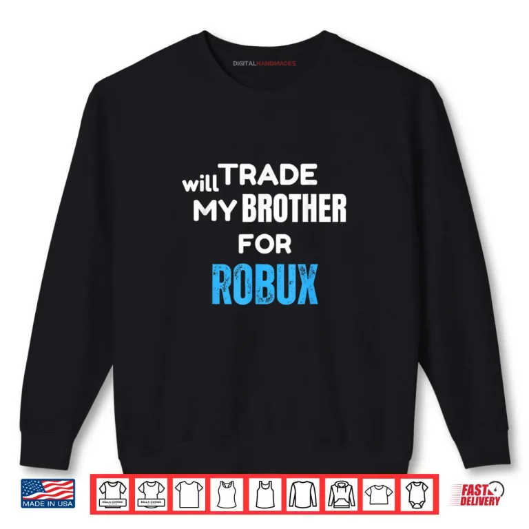Sweatshirt Will Trade My Brother for Robux Gaming Shirt