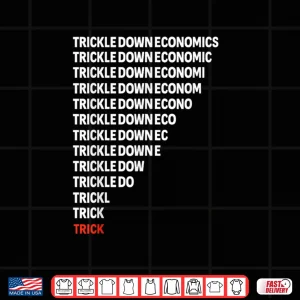 Design Trickle Down Economics Political Satire Parody Shirt