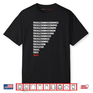 Trickle Down Economics Political Satire Parody Shirt
