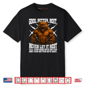 Never Let it Rest Till Your Good Gets Best Motivation Quote Shirt