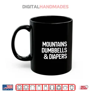 Mug Mountains Dumbells Diapers Shirt