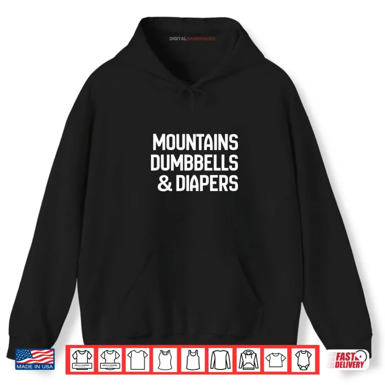 Hoodie Mountains Dumbells Diapers Shirt