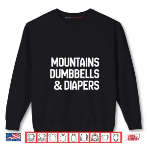 Sweatshirt Mountains Dumbells Diapers Shirt