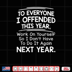 Design If I Offended You Work on Yourself Funny New Year Resolution Shirt