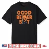 Good Better Best Ben Johnson Shirt