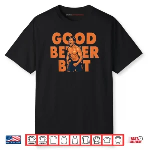 Good Better Best Ben Johnson Shirt