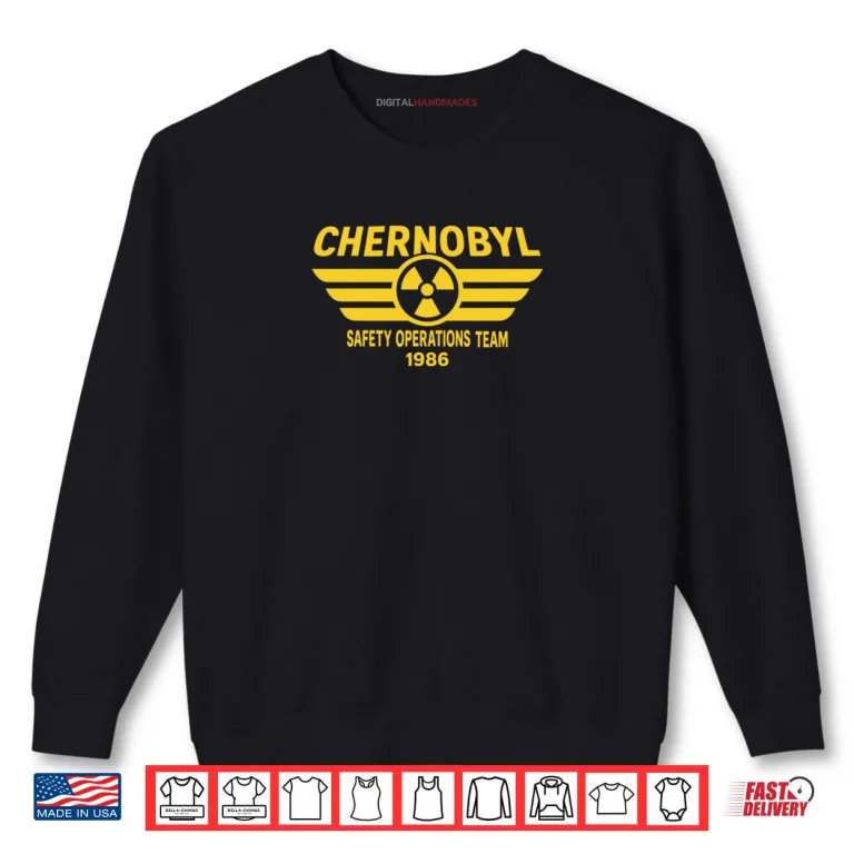 Sweatshirt Chernobyl Safety Operations Team 1986 Radioactive Logo Shirt