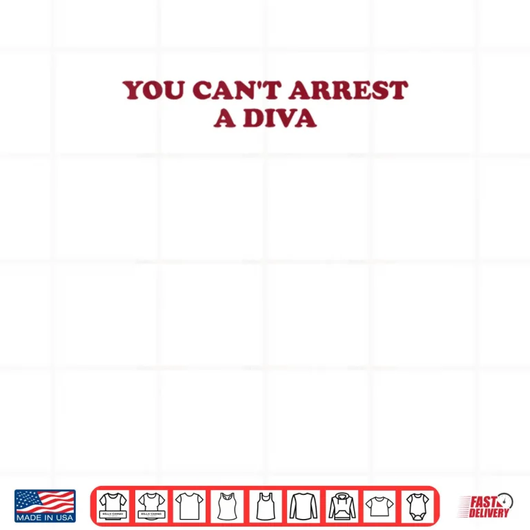 Design You Cant Arrest A Diva Sassy Attitude Quote Shirt
