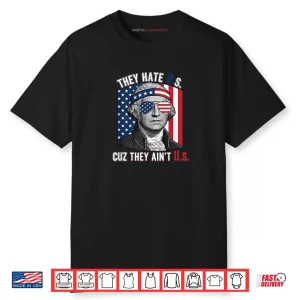 USA Patriotic They Hate US Cuz They Ain’t US Shirt