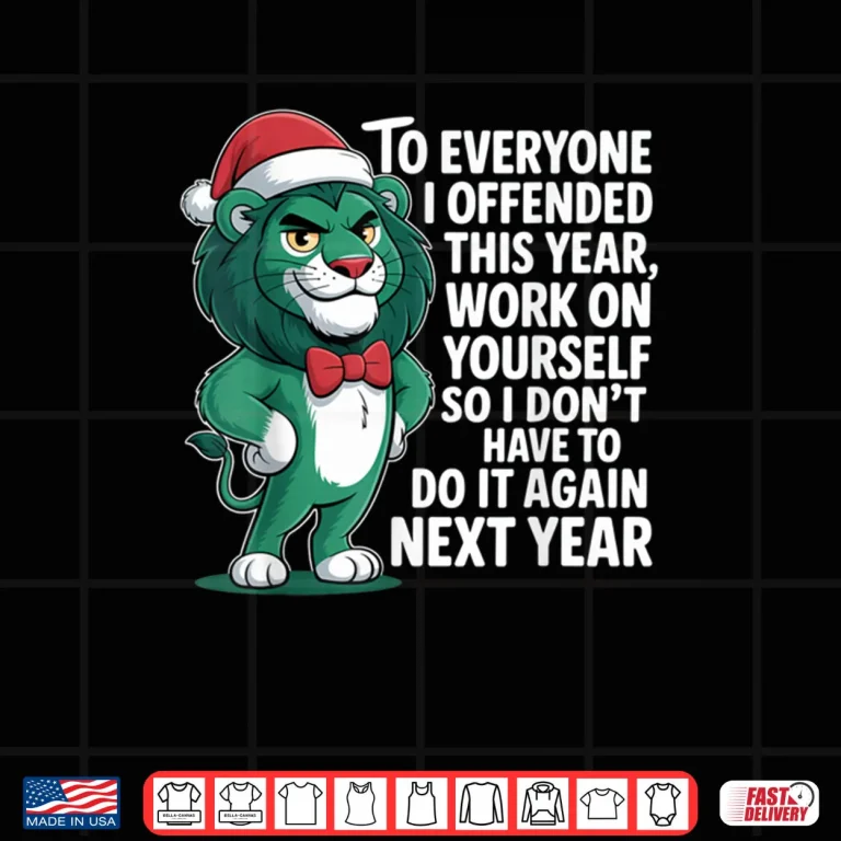 Design To Everyone I Offended This Year Funny Sarcastic Holiday Shirt 1