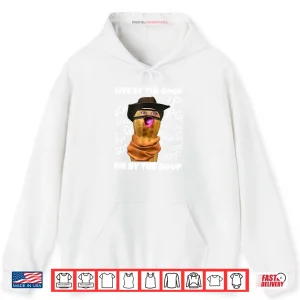 Hoodie The Burnt Peanut Live by The Goop Die by The Goop Shirt