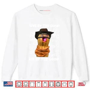 Sweatshirt The Burnt Peanut Live by The Goop Die by The Goop Shirt
