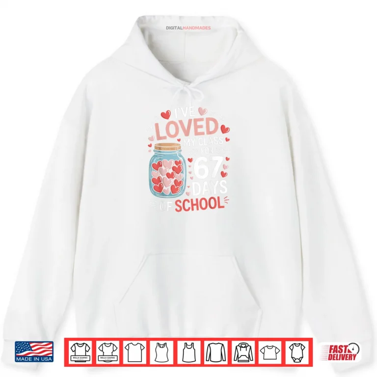 Loved My Class for 67 Days of School Valentine's Day Teacher Shirt 2 Hoodie Loved My Class for 67 Days of School Valentines Day Teacher Shirt