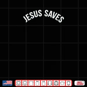 Design Jesus Saves Christian Faith Shirt