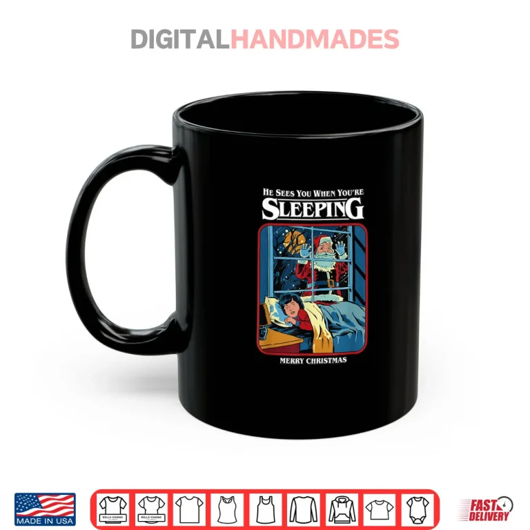 Mug He Sees You When Youre Sleeping Merry Christmas Shirt
