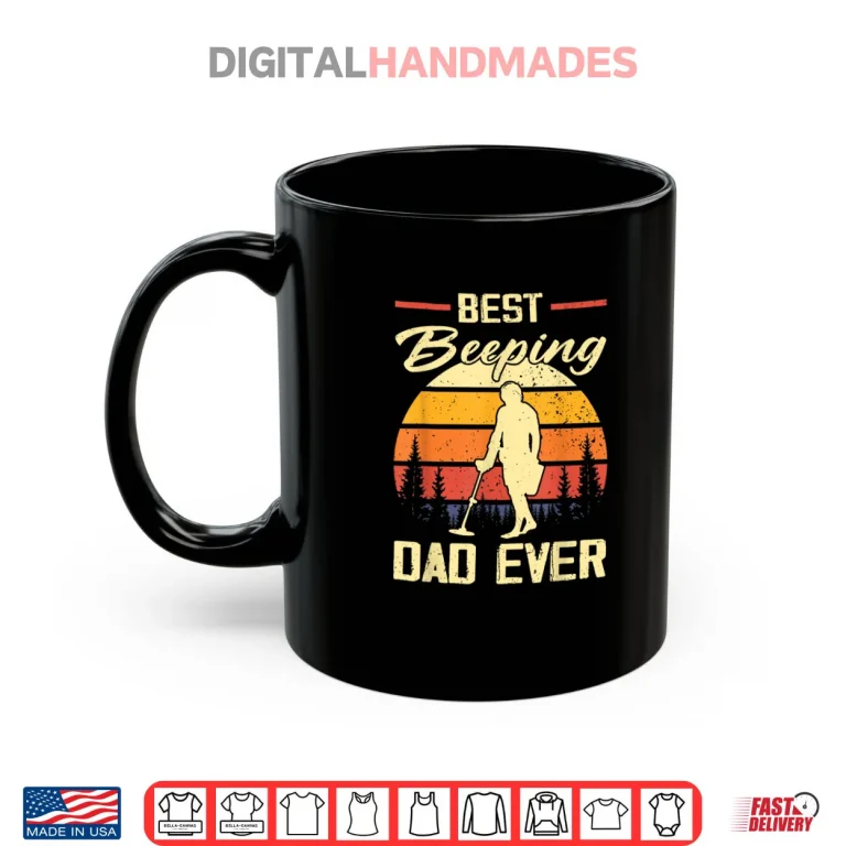 Mug Best Beeping Dad Ever Treasure Hunter Metal Detecting Dad Shirt