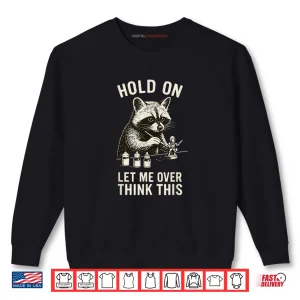 Sweatshirt Miniature Painting Hold on Let Me Overthink This Raccoon Art Shirt