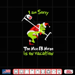 Design I am Sorry Nice Emergency Nurse ER Christmas is On Vacation Shirt