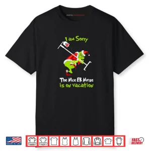 I am Sorry Nice Emergency Nurse ER Christmas is On Vacation Shirt