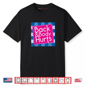 Back Body Hurts Quote Exercise Workout Gym Shirt