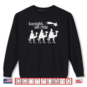 Sweatshirt Tonight We Ride Christmas 3 Wise Men Christian Christmas Shirt 1