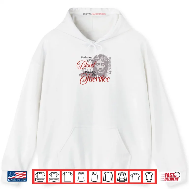 Hoodie Redeemed by His Blood Saved by His Sacrifice Christian Shirt