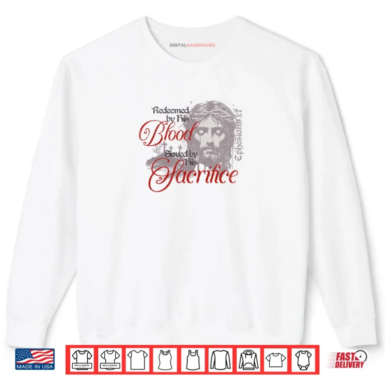 Sweatshirt Redeemed by His Blood Saved by His Sacrifice Christian Shirt