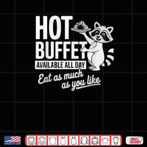 Design Raccoon Shirt Hot Buffet Available All Day Shirt
