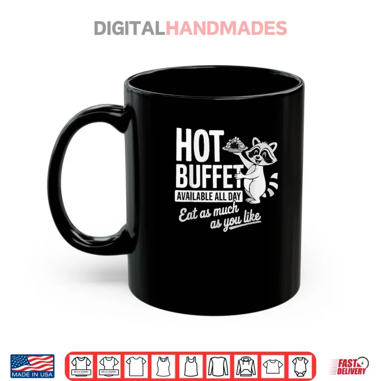 Mug Raccoon Shirt Hot Buffet Available All Day Shirt