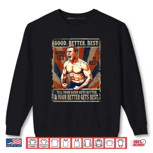 Sweatshirt Good Better Best Never Let It Rest Xmas Ben Johnson Shirt 2