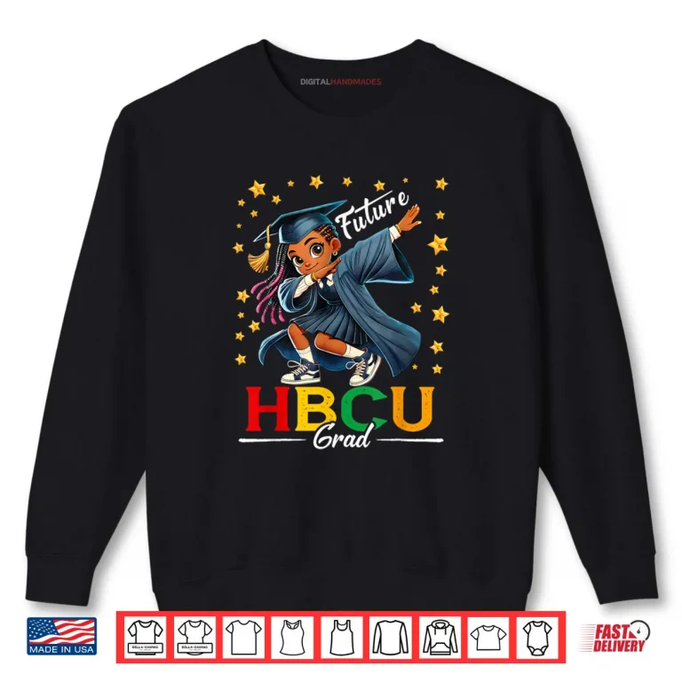 Sweatshirt Future HBCU Grad History Black Girl Graduation HBCU Shirt