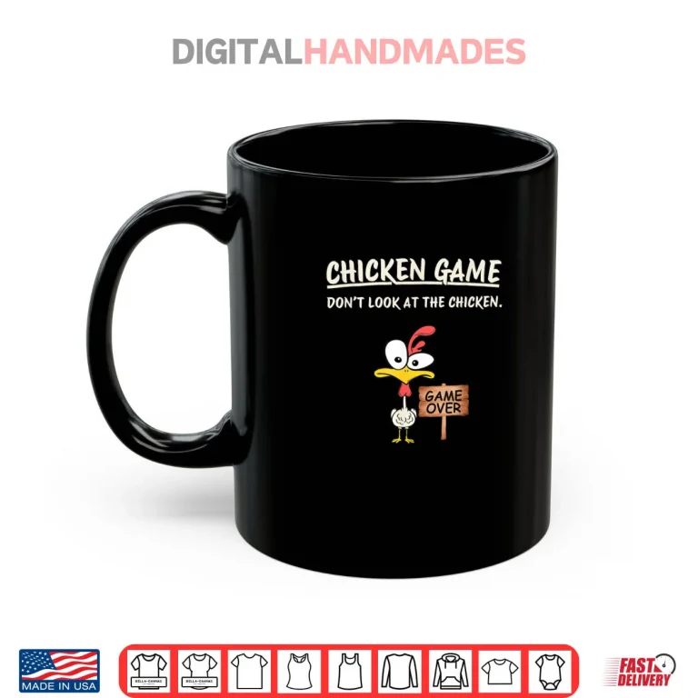 Mug Chicken Game Dont Look at The Chicken Funny Chicken Shirt
