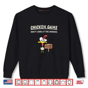 Sweatshirt Chicken Game Dont Look at The Chicken Funny Chicken Shirt